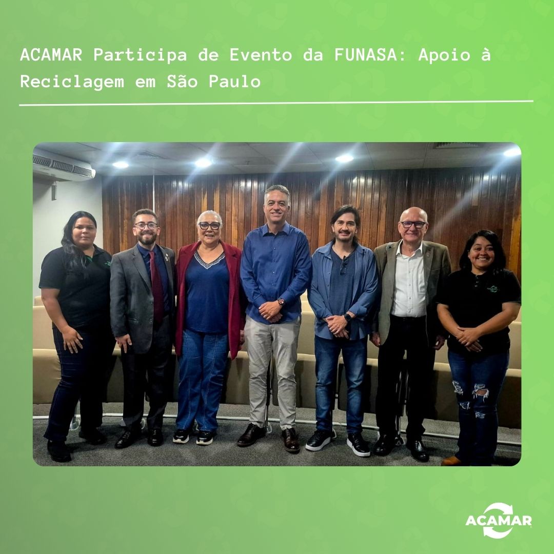 ACAMAR participa de evento da FUNASA sobre apoio à reciclagem em São Paulo